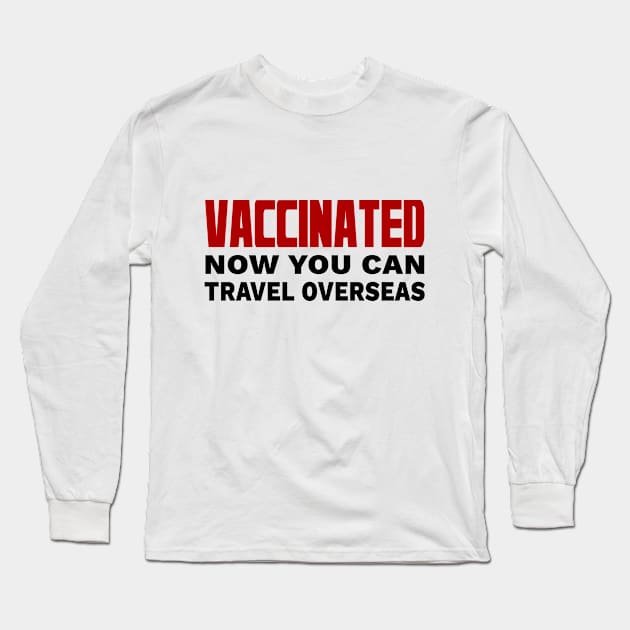 Vaccinated ow You Can Travel Overseas Long Sleeve T-Shirt by YassShop
